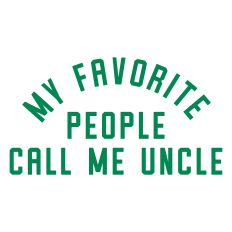 My Favorite People Call Me Uncle