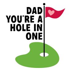 Dad You're A Hole In One with golf course