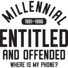 Millennial Entitled And Offended 