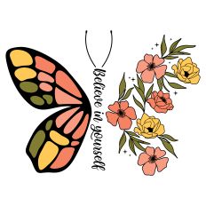Believe In Yourself with butterfly and flowers