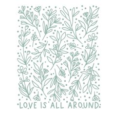 Love Is All Around with flowers