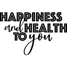 Happiness and Health to You
