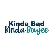 Kinda Bad Kinda Boujee
