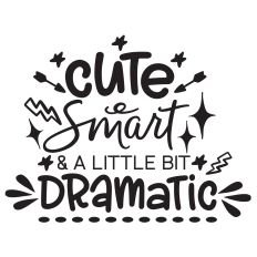 Cute Smart and a Little Bit Dramatic 