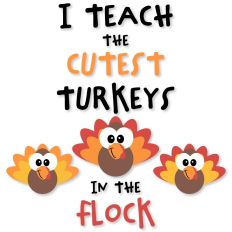 I Teach the Cutest Turkeys in the Flock