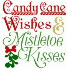candy cane wishes and mistletoe kisses