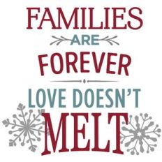 families are forever love doesn't melt phrase