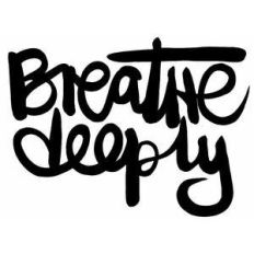 breathe deeply