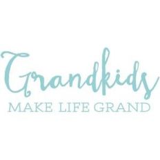 grandkids make life grans