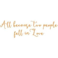 all because two people fell in love