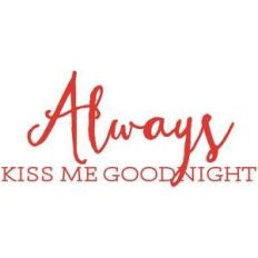 always kiss me goodnight