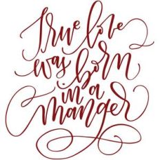 true love was born in a manger
