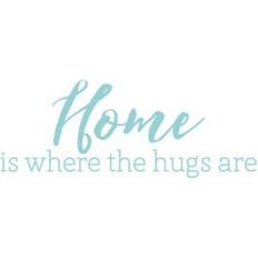 home is where the hugs are