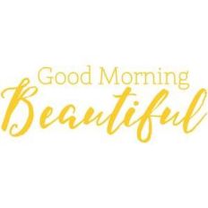 good morning beautiful