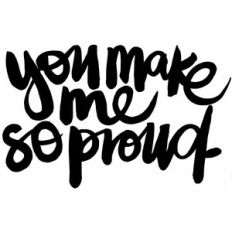 you make me so proud
