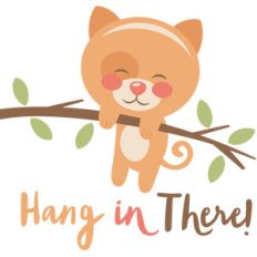 hang in there