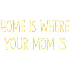 home is where mom is
