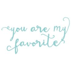 you are my favorite