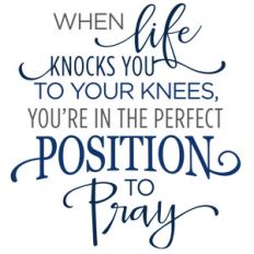 when life knocks you to your knees pray phrase