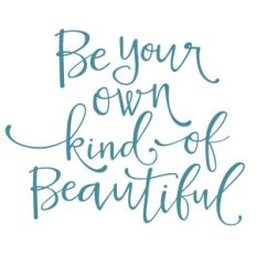 be your own kind of beautiful phrase
