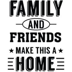family and friends make this a home