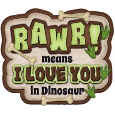 rawr means i love you in dinosaur