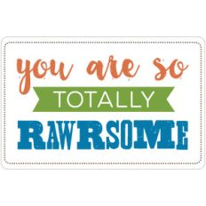 you are so totally rawrsome