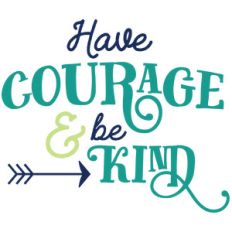 have courage and be kind
