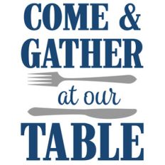 come gather at our table