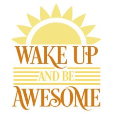wake up and be awesome
