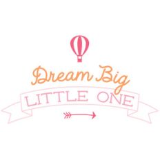dream big little one