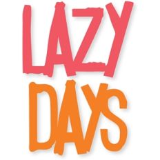 'lazy days'