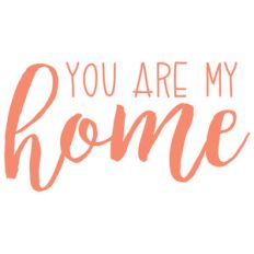you are my home