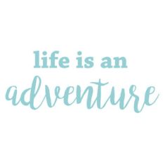 life is an adventure
