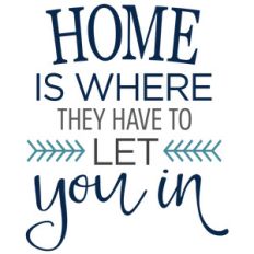 home is where they let you in
