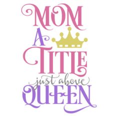 mom title above queen