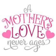 mother's love never ages