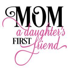 mom a daughter's first friend