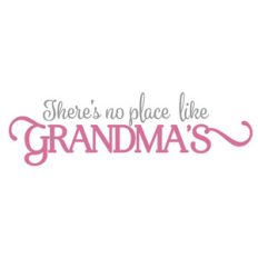 no place like grandma's