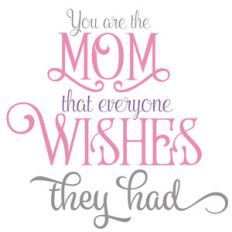 you are the mom