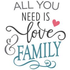 all you need is love - family phrase