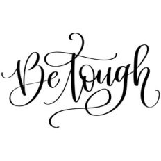 be tough