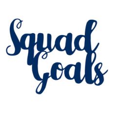 squad goals quote / phrase