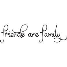 friends are family
