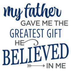 my father gave me the greatest gift phrase