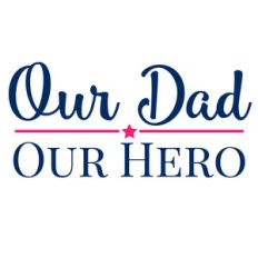 our dad our hero