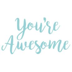 you're awesome