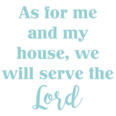 as for me and my house