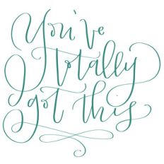 you've totally got this