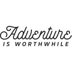 adventure is worthwhile